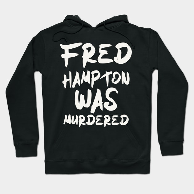 fred hampton was murdered Hoodie by GW ART Ilustration